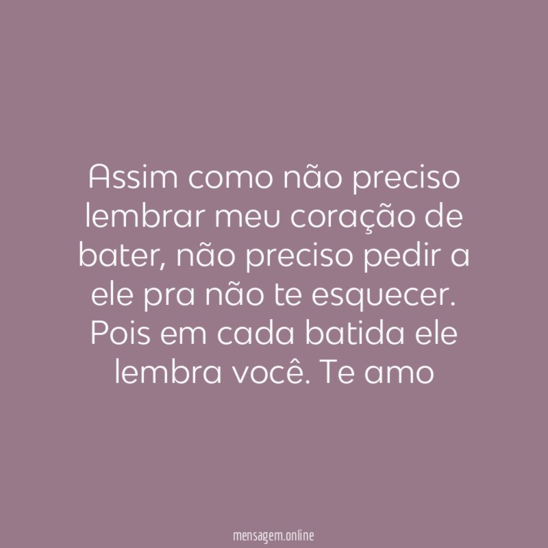 Assim como não preciso lembrar meu coração de bater