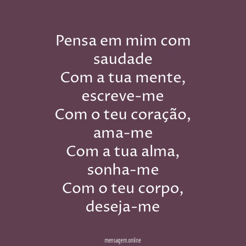 Pensa em mim com saudade Com a tua mente