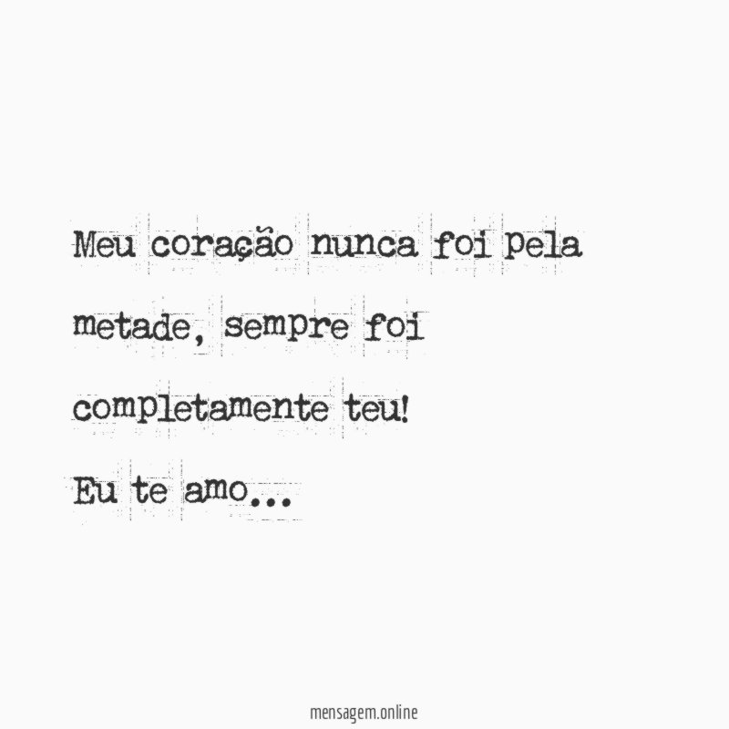 Meu coração nunca foi pela metade