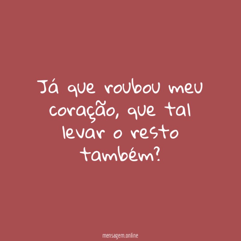 Já que roubou meu coração