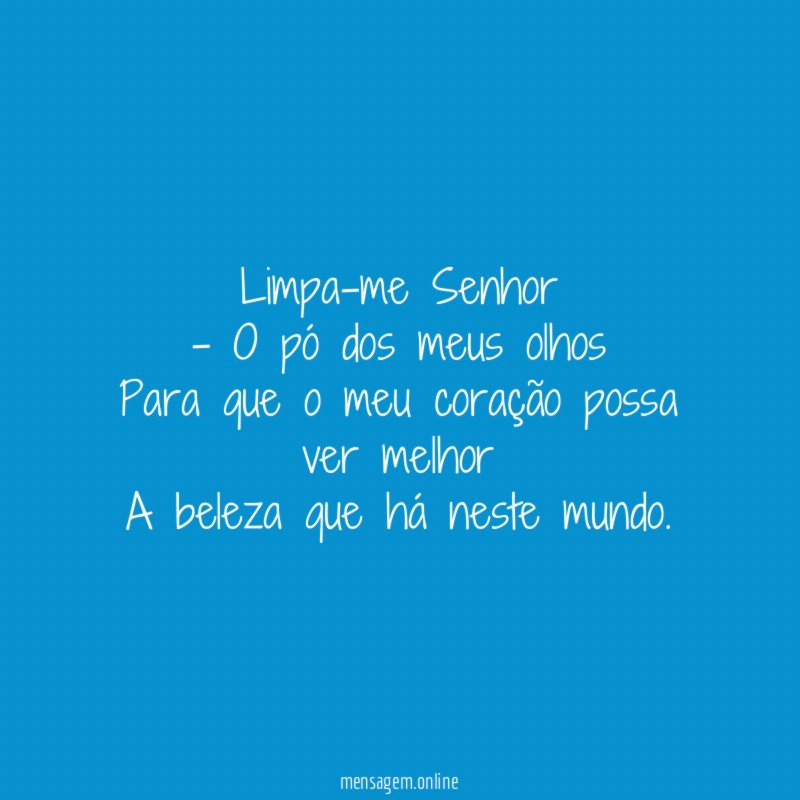 Limpa-me Senhor - O pó dos meus olhos Para que