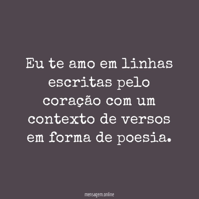 Eu te amo em linhas escritas pelo coração
