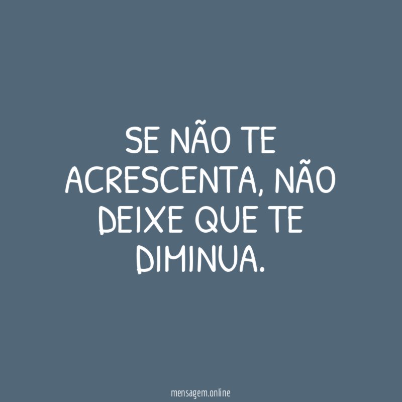 Se não te acrescenta