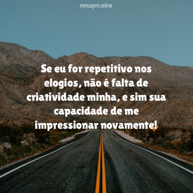 Se eu for repetitivo nos elogios