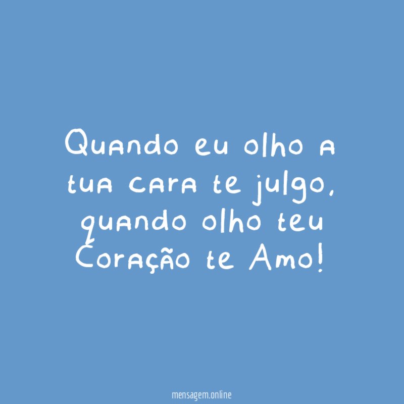 Quando eu olho a tua cara te julgo