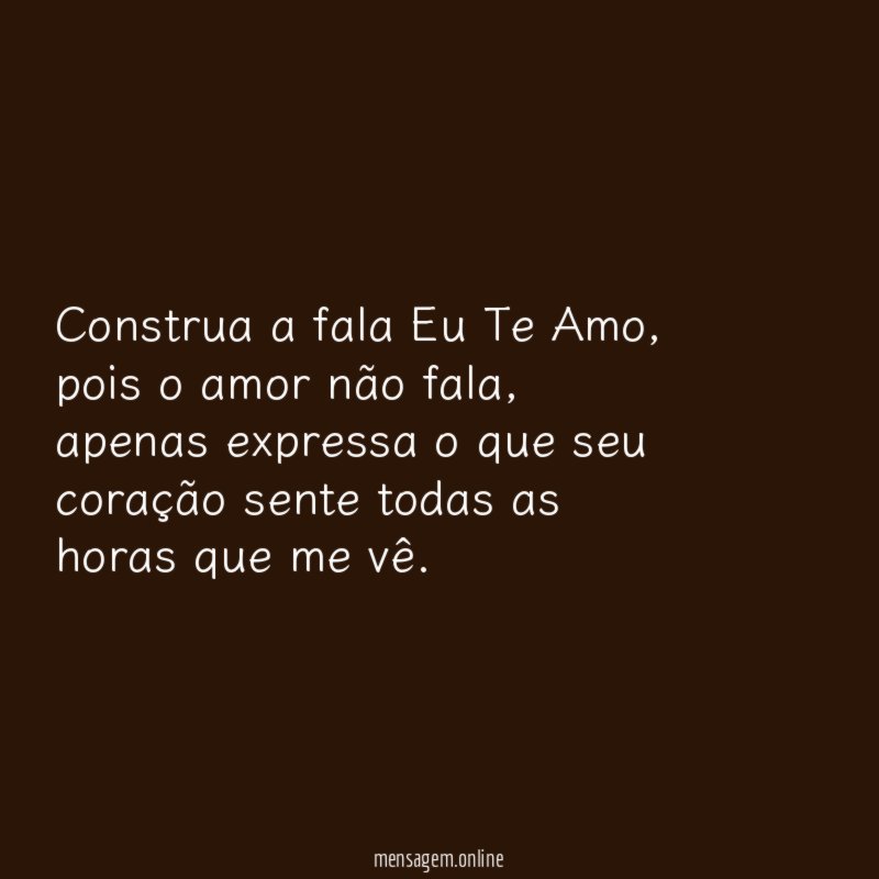 Construa a fala Eu Te Amo