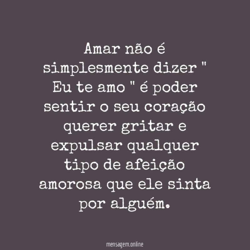 Amar não é simplesmente dizer " Eu te