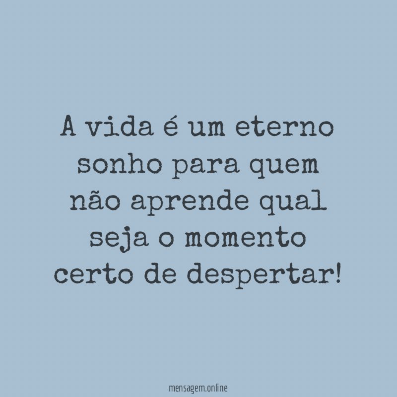 A vida é um eterno sonho para quem