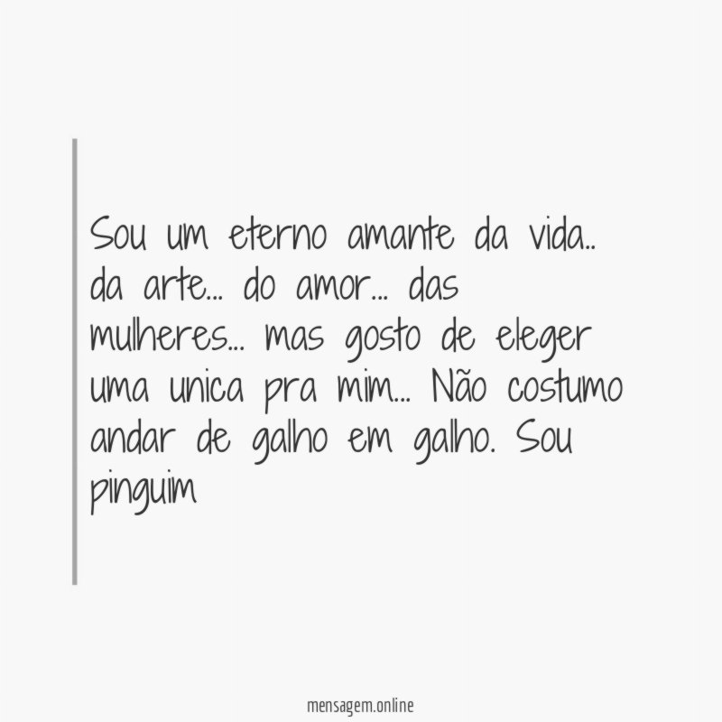Sou um eterno amante da vida