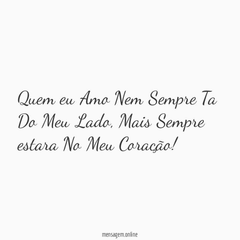 Quem eu Amo Nem Sempre Ta Do Meu Lado