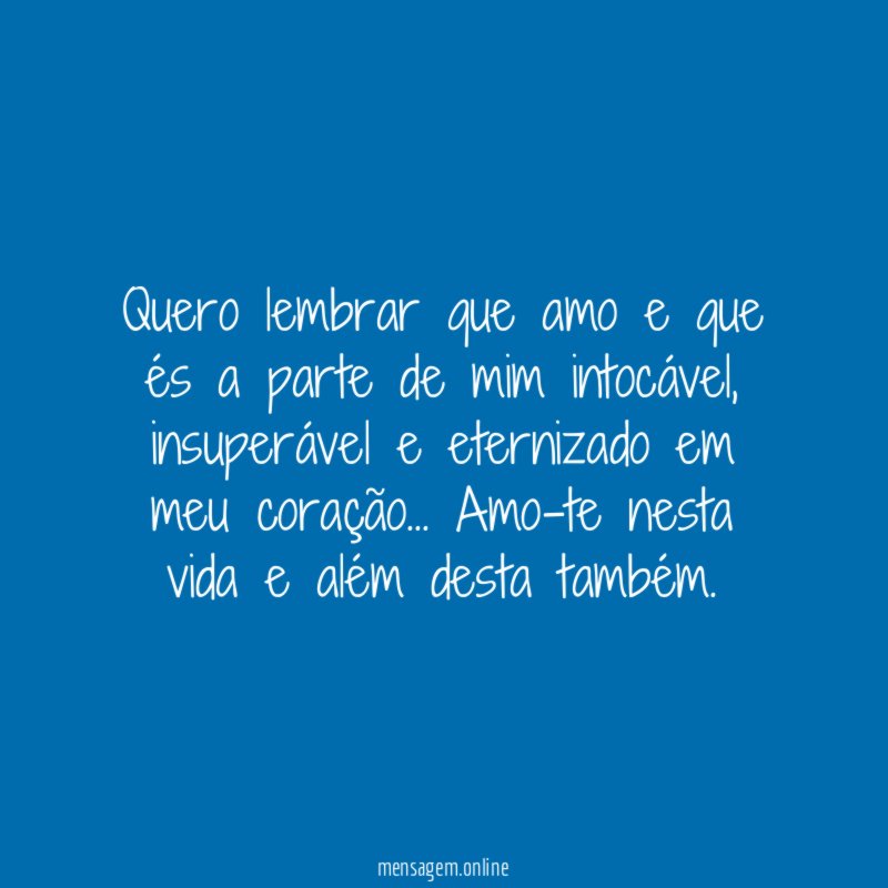 Quero lembrar que amo e que és a