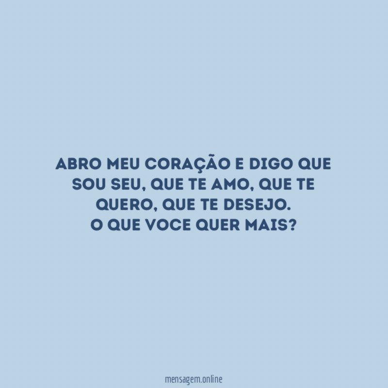 Abro meu coração e digo que sou seu