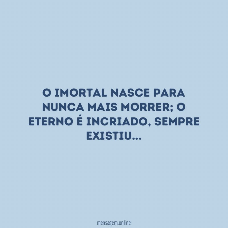 O imortal nasce para nunca mais morrer