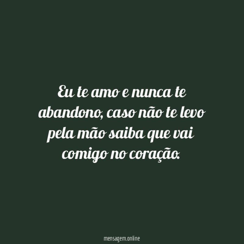 Eu te amo e nunca te abandono