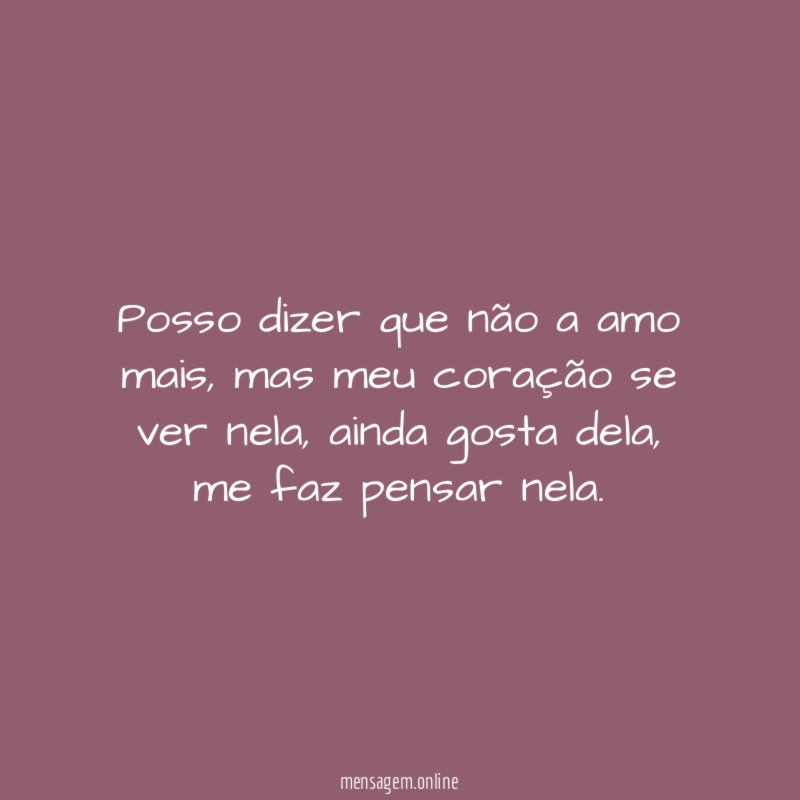 Posso dizer que não a amo mais