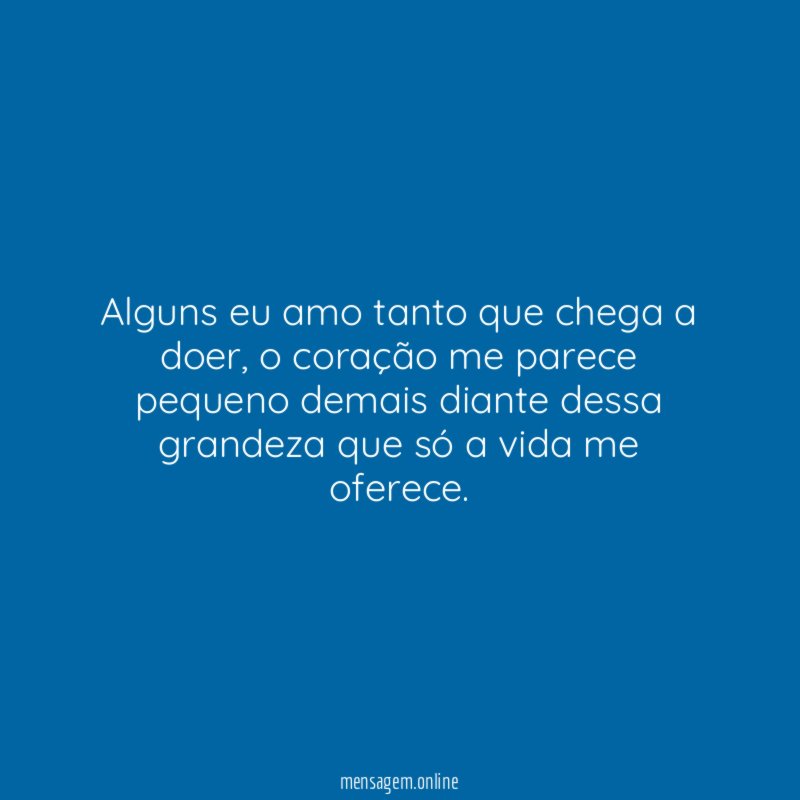 Alguns eu amo tanto que chega a doer