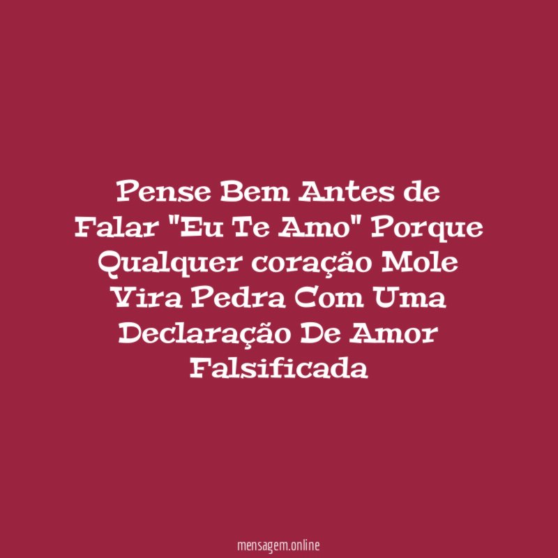 Pense Bem Antes de Falar "Eu Te Amo"