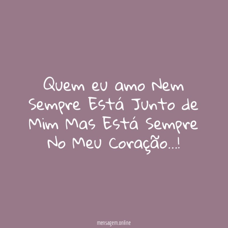 Quem eu amo Nem Sempre Está Junto de