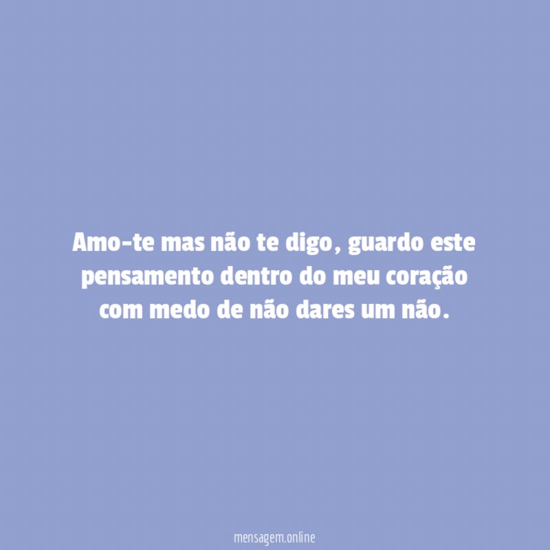 Amo-te mas não te digo