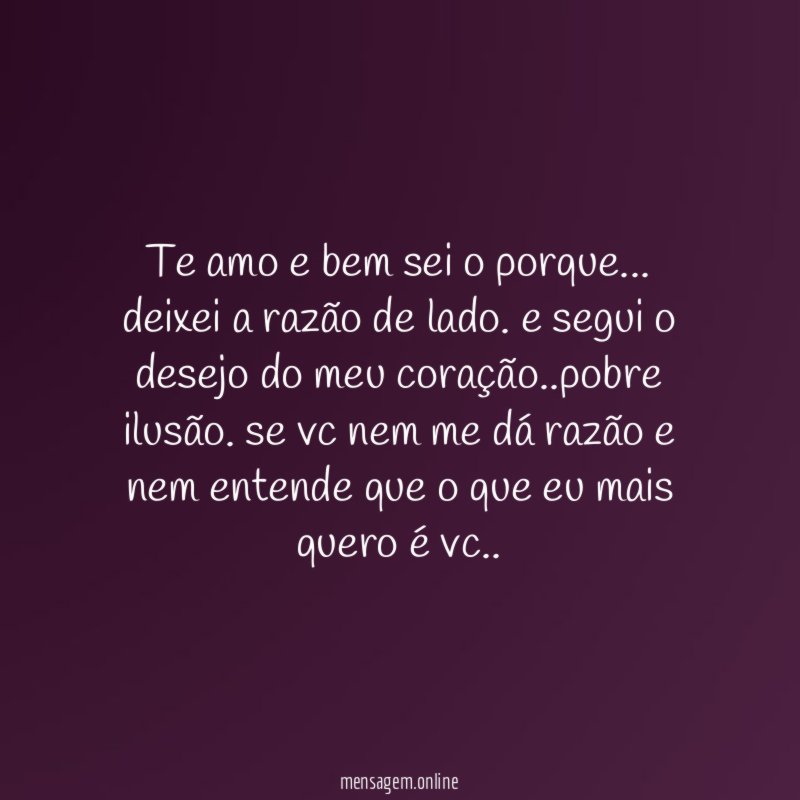 Te amo e bem sei o porque