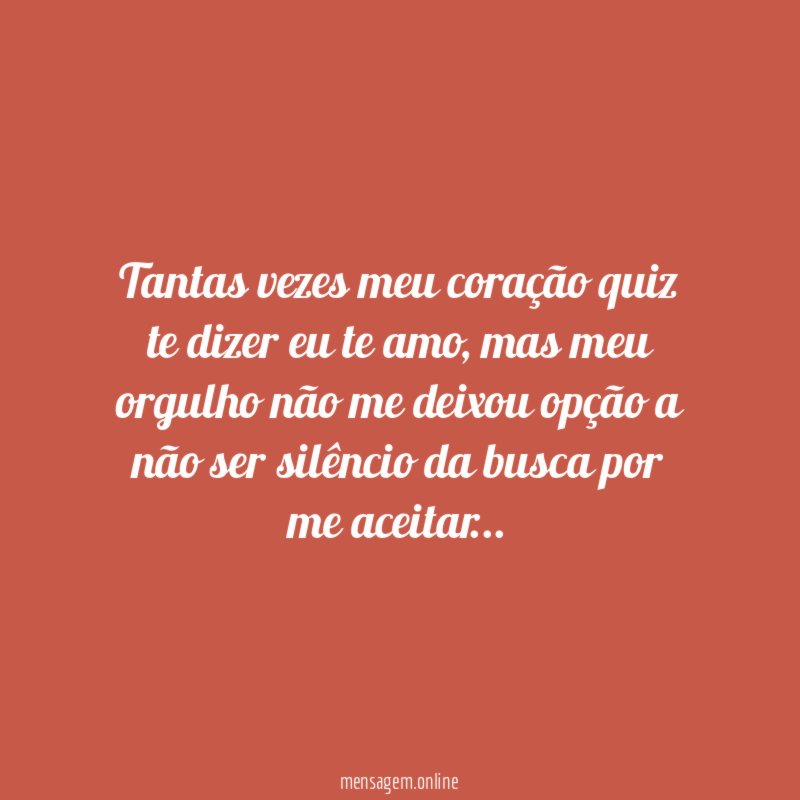Tantas vezes meu coração quiz te dizer eu te amo