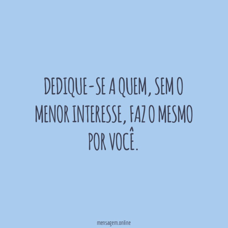 Dedique-se a quem