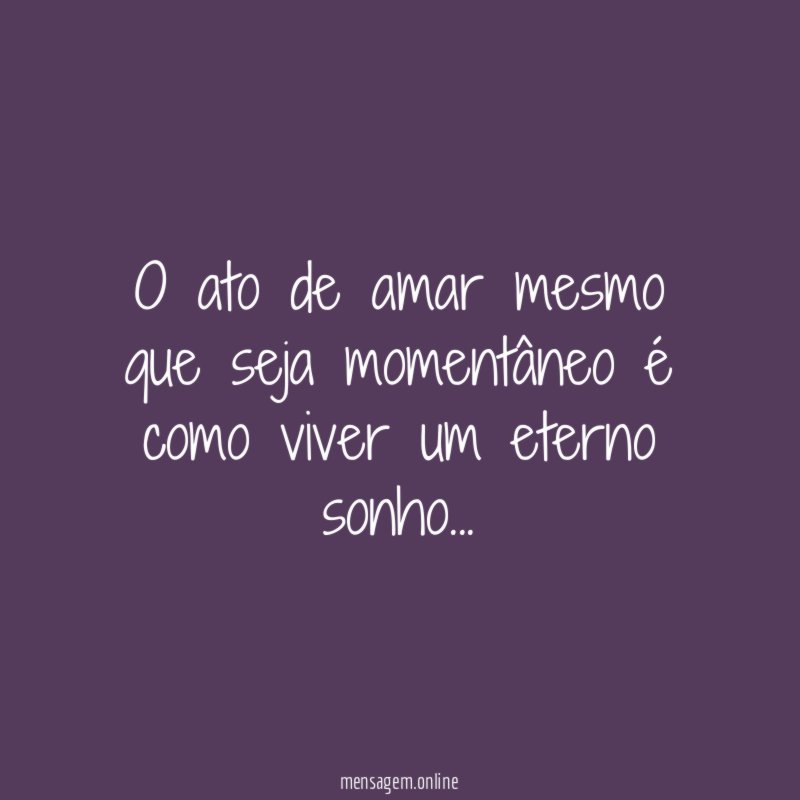 O ato de amar mesmo que seja momentâneo