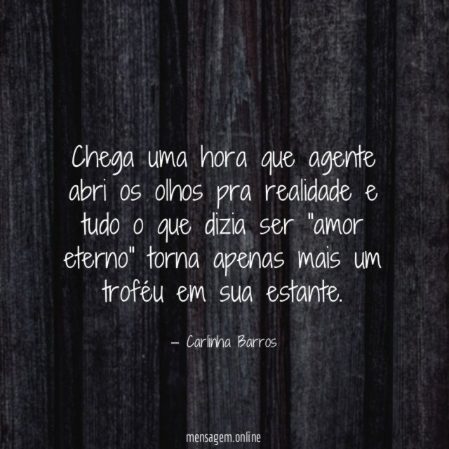 Chega uma hora que agente abri os olhos