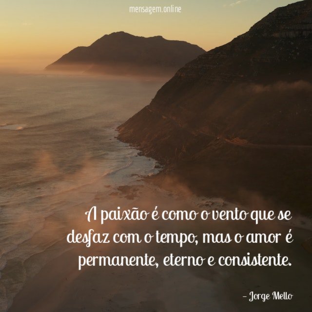 A paixão é como o vento que se desfaz com o tempo