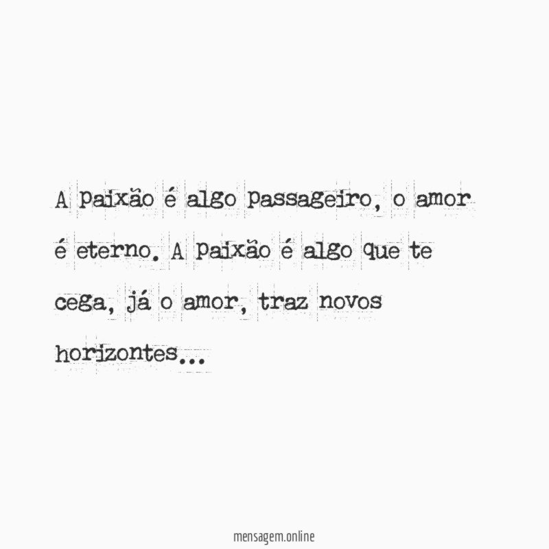 A paixão é algo passageiro