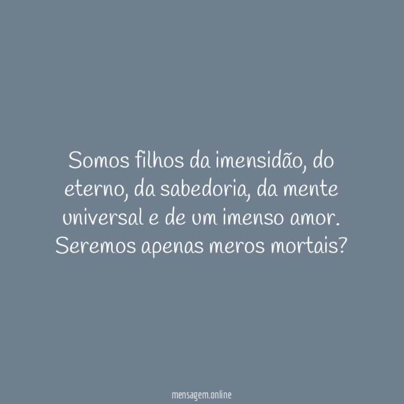 Somos filhos da imensidão