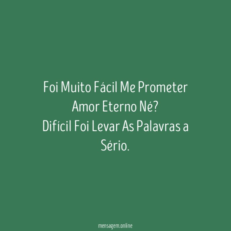 Foi Muito Fácil Me Prometer Amor Eterno Né