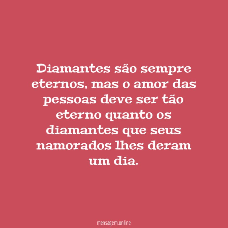 Diamantes são sempre eternos