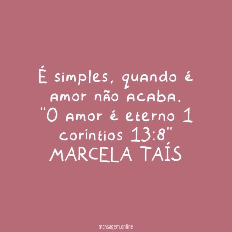É simples, quando é amor não acaba.
"O amor é eterno 1 coríntios 13:8"