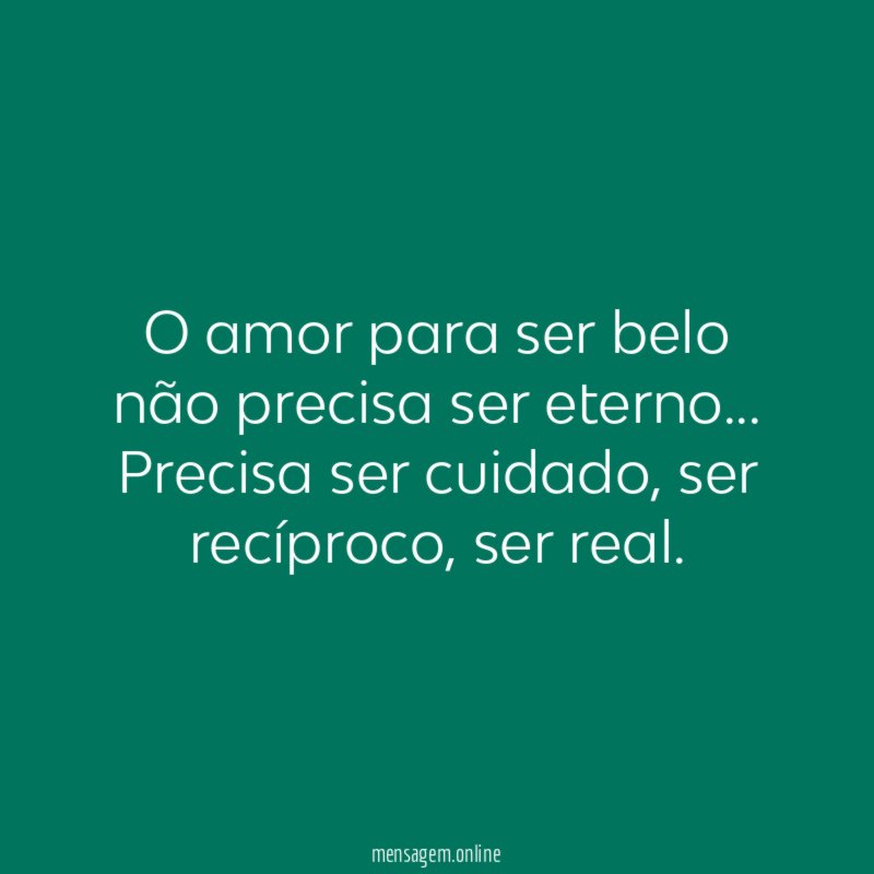 O amor para ser belo não precisa ser eterno