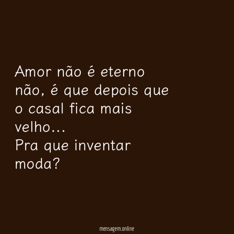Amor não é eterno não