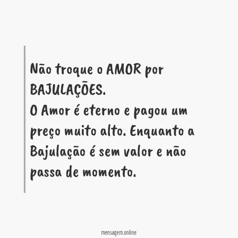 Não troque o AMOR por BAJULAÇÕES