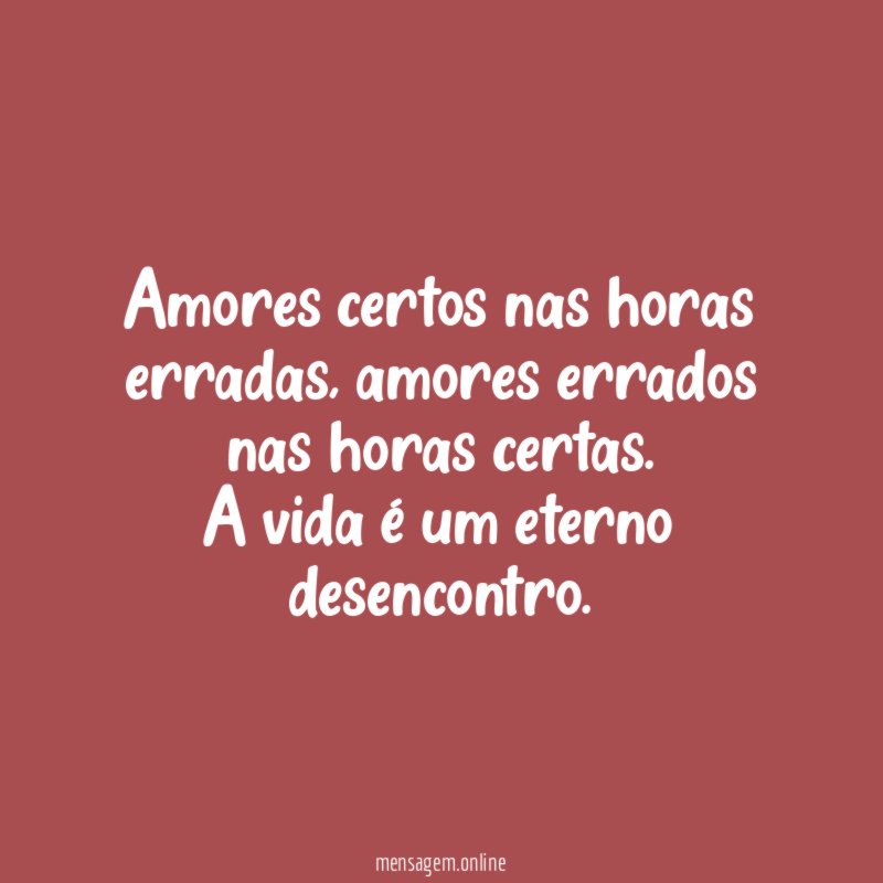 Amores certos nas horas erradas