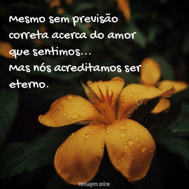 Mesmo sem previsão correta acerca do amor que sentimos