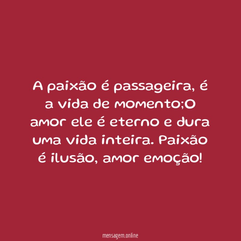 A paixão é passageira