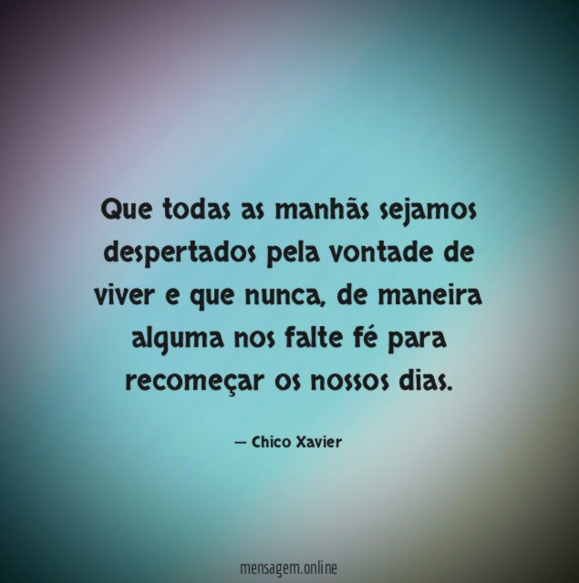 Que todas as manhãs sejamos despertados pela vontade