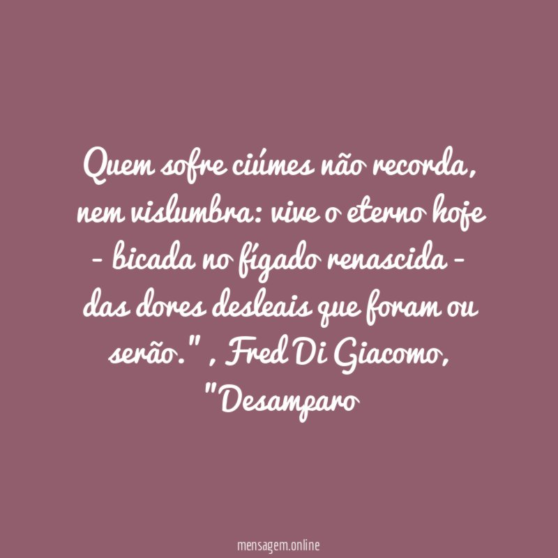 Quem sofre ciúmes não recorda