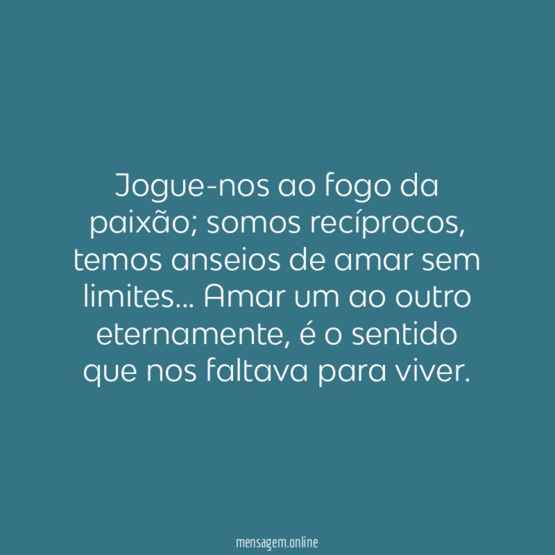 Jogue-nos ao fogo da paixão