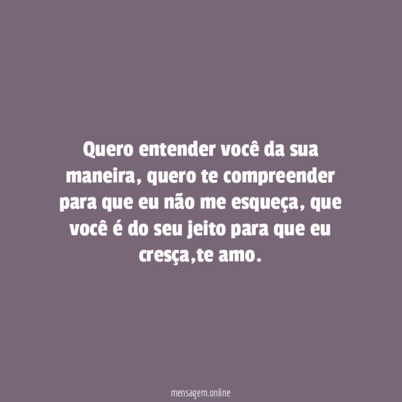 Quero entender você da sua maneira