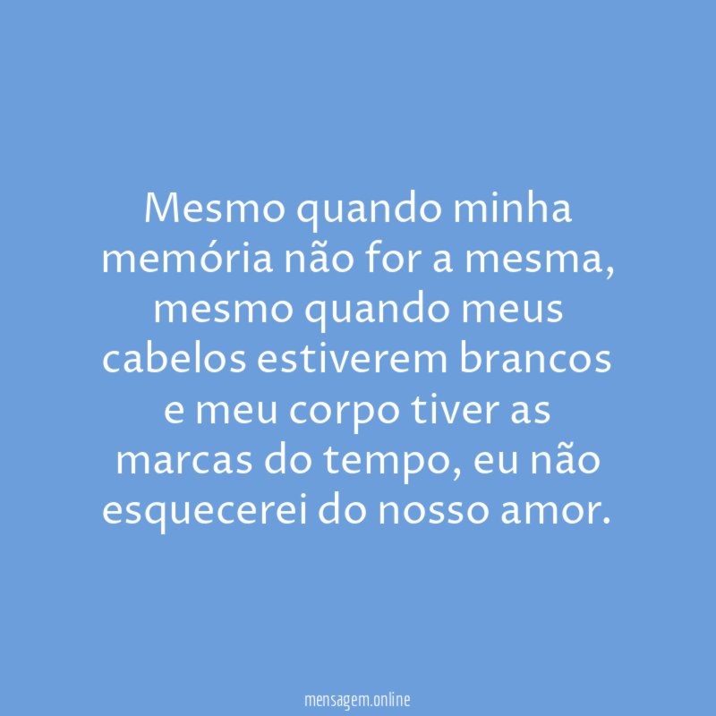 Mesmo quando minha memória não for a mesma