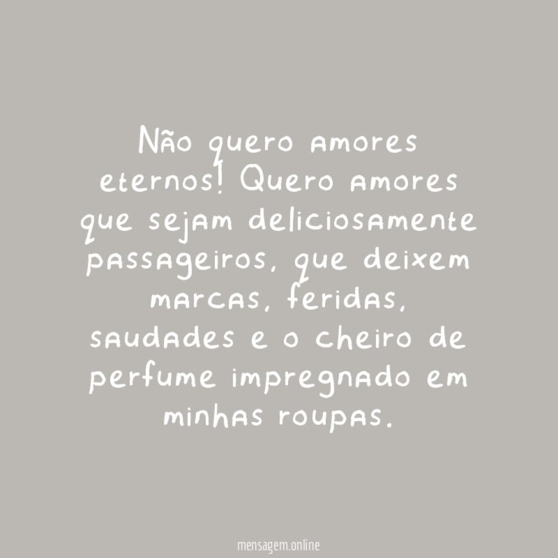 Não quero amores eternos