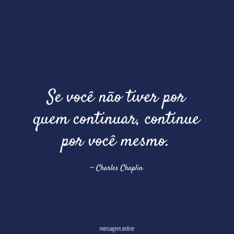Se você não tiver por quem continuar
