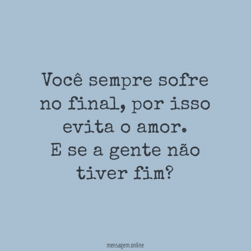 Você sempre sofre no final