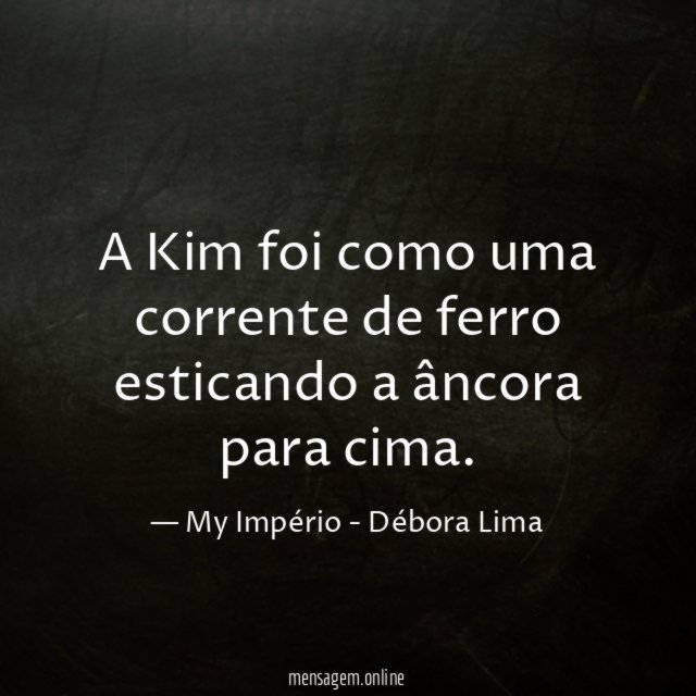 A Kim foi como uma corrente de ferro
