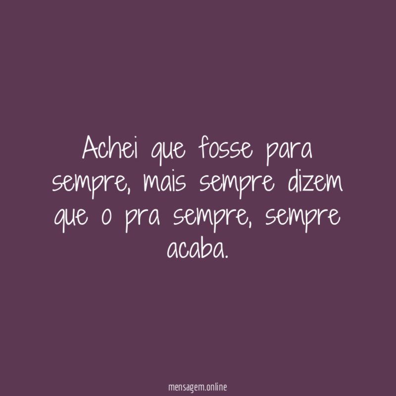 Achei que fosse para sempre
